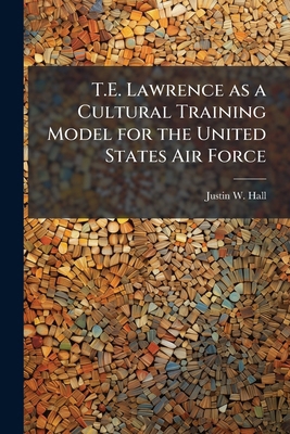 T.E. Lawrence as a Cultural Training Model for ... 1025088328 Book Cover