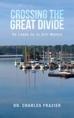 Crossing the Great Divide: He Leads Us to Still... B0DJWH4PS3 Book Cover