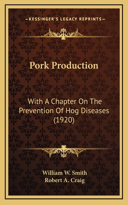 Pork Production: With a Chapter on the Preventi... 1164450409 Book Cover
