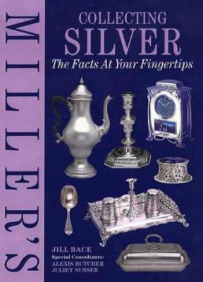 Miller's Collecting Silver: The Facts at Your F... 1840001437 Book Cover