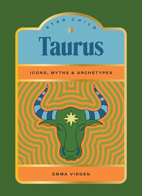 Star Child: Taurus: Icons, Myths and Archetypes 1761451936 Book Cover
