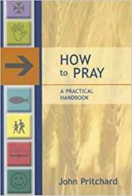 How to Pray - A Practical Handbook 0281054541 Book Cover