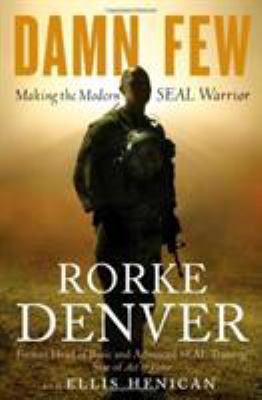 Damn Few: Making the Modern Seal Warrior 1401324797 Book Cover