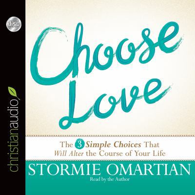 Choose Love: The Three Simple Choices That Will... 1610459024 Book Cover