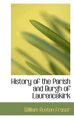 History of the Parish and Burgh of Laurencekirk 1117145859 Book Cover