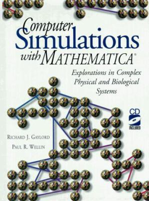 Computer Simulations with Mathematica (R): Explorations in Complex Physical and Biological Systems