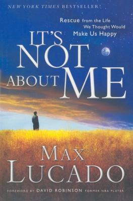 It's Not about Me: Rescue from the Life We Thou... 159145042X Book Cover