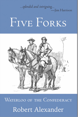 Five Forks: Waterloo of the Confederacy 1945680288 Book Cover