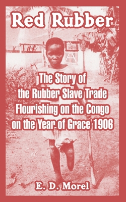 Red Rubber: The Story of the Rubber Slave Trade... 1410220567 Book Cover