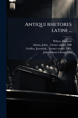 Antiqui rhetores latini ... [Latin] 1174764384 Book Cover