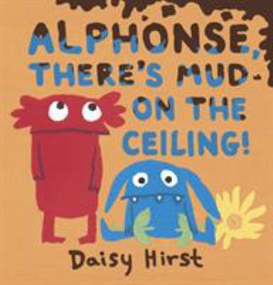 Alphonse, There's Mud on the Ceiling! 140637475X Book Cover
