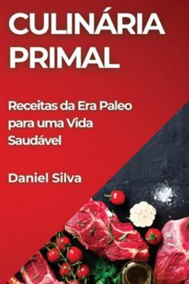 Culinária Primal: Receitas da Era Paleo para um... [Portuguese] 1835862373 Book Cover