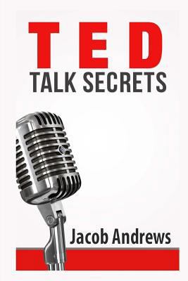TED Talk Secrets: Storytelling and Presentation... 1502793016 Book Cover