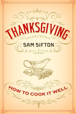 Thanksgiving: How to Cook It Well: A Cookbook 1400069912 Book Cover