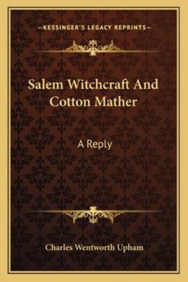 Salem Witchcraft And Cotton Mather: A Reply 116307926X Book Cover