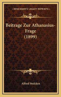 Beitrage Zur Athanasius-Frage (1899) [German] 1168688876 Book Cover