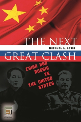 The Next Great Clash: China and Russia vs. the ... 0313345929 Book Cover