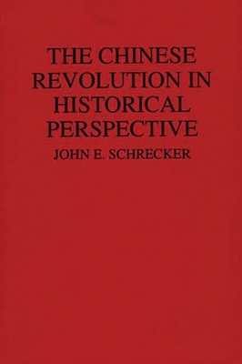 The Chinese Revolution in Historical Perspective 0313274851 Book Cover
