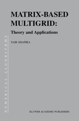 Matrix-Based Multigrid: Theory and Applications... 1402074859 Book Cover