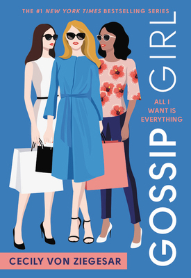 Gossip Girl: All I Want Is Everything: A Gossip... 0316499129 Book Cover