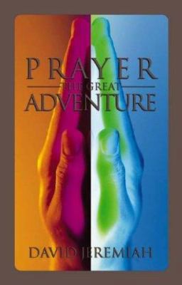 Prayer, the Great Adventure 1576732053 Book Cover