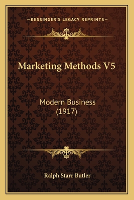 Marketing Methods V5: Modern Business (1917) 1164929488 Book Cover
