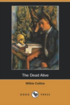 The Dead Alive (Dodo Press) 1406582891 Book Cover