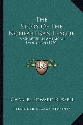 The Story Of The Nonpartisan League: A Chapter ... 1165158639 Book Cover