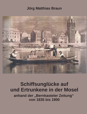 Schiffsunglücke auf und Ertrunkene in der Mosel... [German] 3695190736 Book Cover