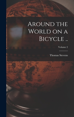 Around the World on a Bicycle ..; Volume 2 101558876X Book Cover
