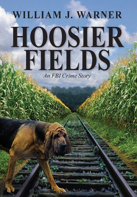 Hoosier Fields: An FBI Crime Story 1614936773 Book Cover