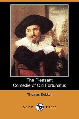 The Pleasant Comedie of Old Fortunatus (Dodo Pr... 1409961095 Book Cover