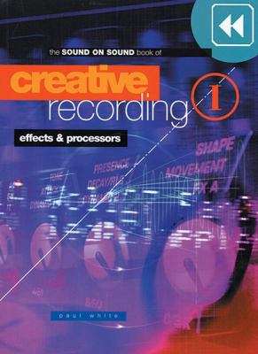 Creative Recording, Vol 1: Effects & Processors... 1860742297 Book Cover