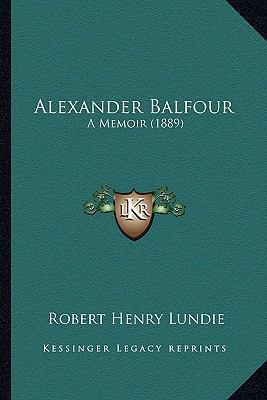 Alexander Balfour: A Memoir (1889) 1164562452 Book Cover