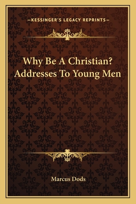 Why Be A Christian? Addresses To Young Men 1163762792 Book Cover