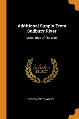 Additional Supply From Sudbury River: Descripti... 0343228815 Book Cover
