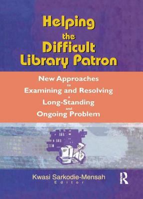 Helping the Difficult Library Patron: New Appro... 0789017318 Book Cover