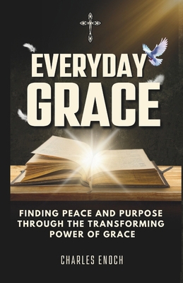 Everyday Grace: Finding Peace And Purpose Throu... B0DT2961KB Book Cover