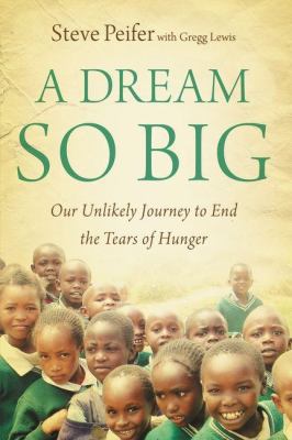 A Dream So Big: Our Unlikely Journey to End the... 0310326095 Book Cover