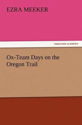 Ox-Team Days on the Oregon Trail 3847221698 Book Cover