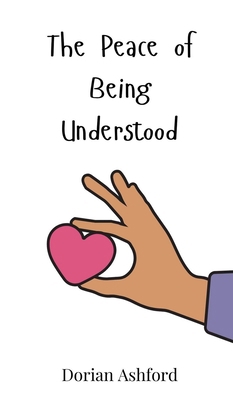 The Peace of Being Understood 3690812747 Book Cover