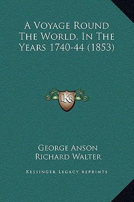 A Voyage Round The World, In The Years 1740-44 ... 1169364446 Book Cover
