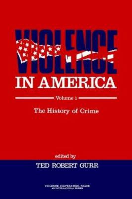 Violence in America: The History of Crime 0803932286 Book Cover