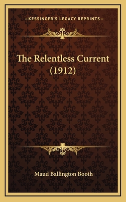 The Relentless Current (1912) 1165219123 Book Cover