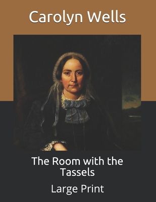 The Room with the Tassels: Large Print B085RQRQQC Book Cover