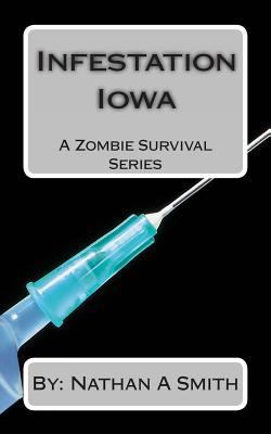 Infestation Iowa: A Zombie Survival Series 1496195698 Book Cover