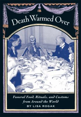 Death Warmed Over: Funeral Food, Rituals, and C... 1580085636 Book Cover