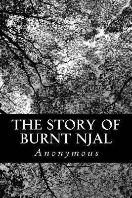 The Story of Burnt Njal: From the Anonymous Ice... 1490386424 Book Cover