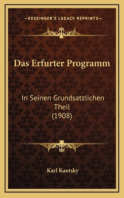 Das Erfurter Programm: In Seinen Grundsatzliche... [German] 1167865537 Book Cover