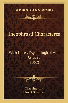 Theophrasti Characteres: With Notes, Psychologi... 116515806X Book Cover
